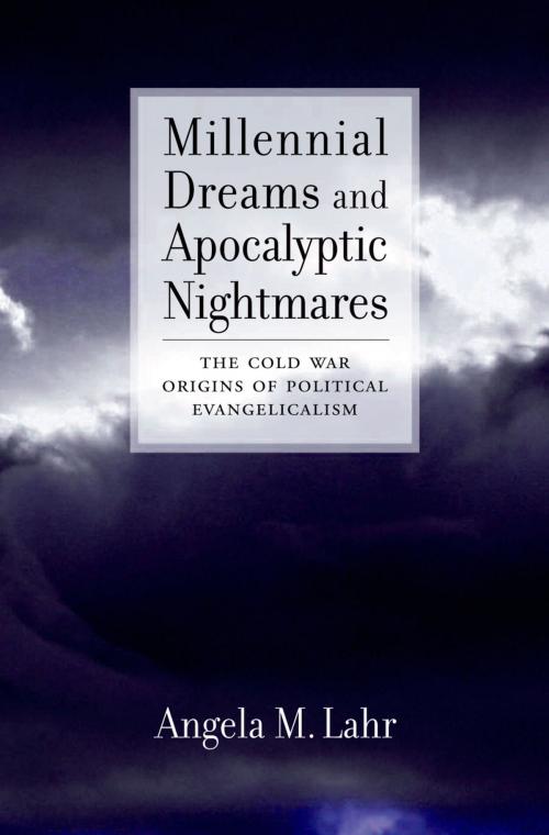 Cover of the book Millennial Dreams and Apocalyptic Nightmares by Angela M. Lahr, Oxford University Press