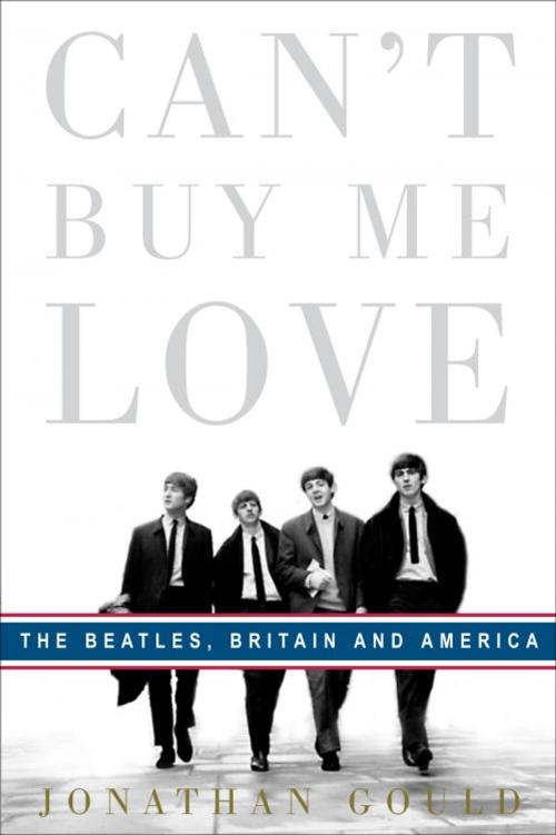 Cover of the book Can't Buy Me Love by Jonathan Gould, Crown/Archetype