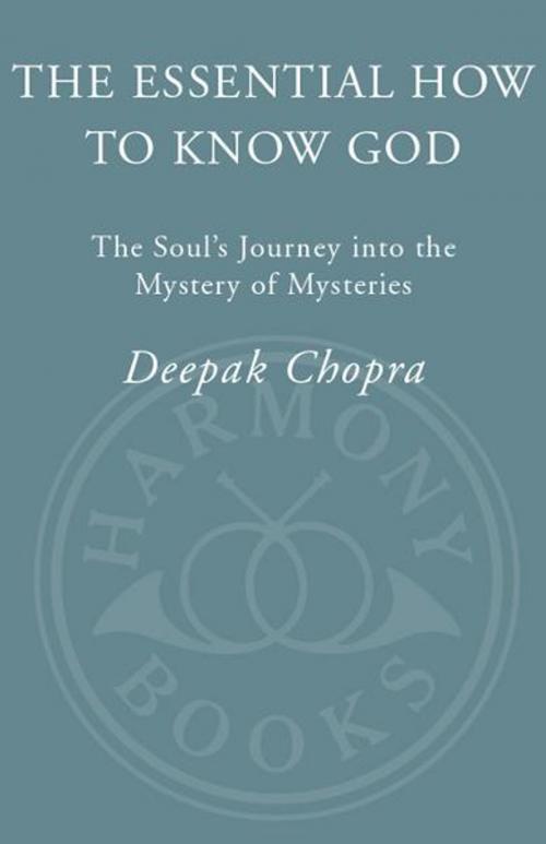 Cover of the book The Essential How to Know God by Deepak Chopra, M.D., Potter/Ten Speed/Harmony/Rodale