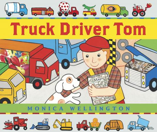 Cover of the book Truck Driver Tom by Monica Wellington, Penguin Young Readers Group