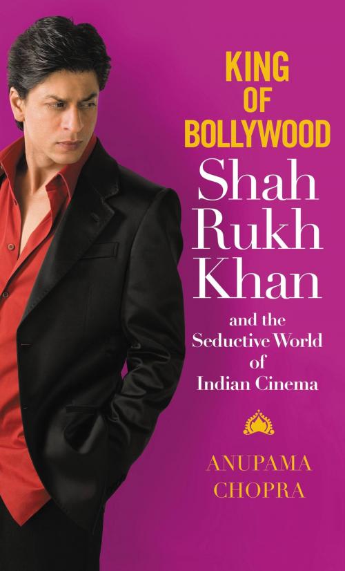 Cover of the book King of Bollywood by Anupama Chopra, Grand Central Publishing