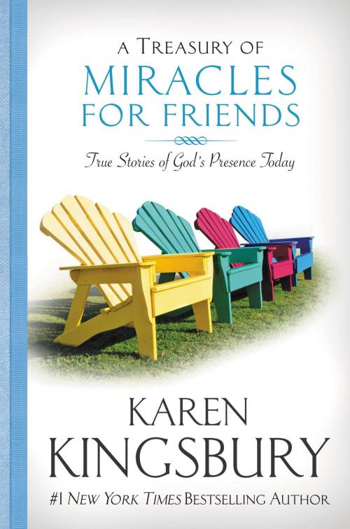 Cover of the book A Treasury of Miracles for Friends by Karen Kingsbury, FaithWords