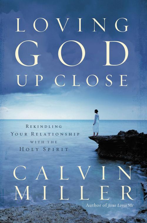 Cover of the book Loving God Up Close by Calvin Miller, FaithWords