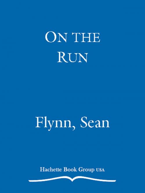 Cover of the book On the Run by Sean Flynn, Gregg Hill, Gina Hill, Grand Central Publishing
