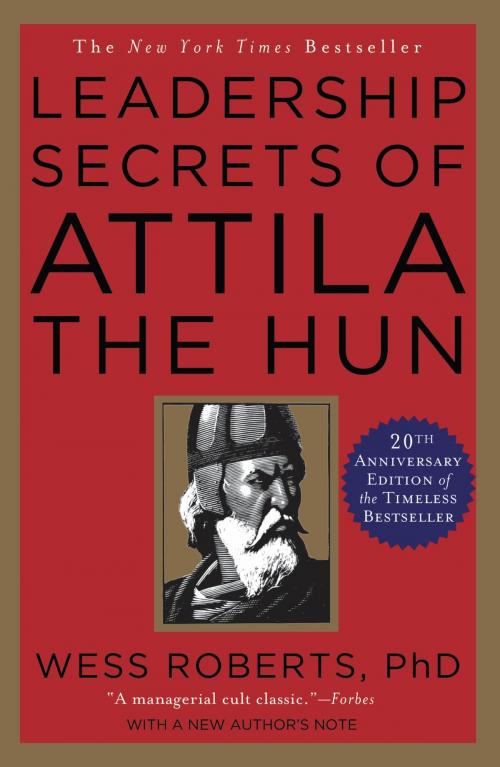 Cover of the book Leadership Secrets of Attila the Hun by Wess Roberts, Grand Central Publishing