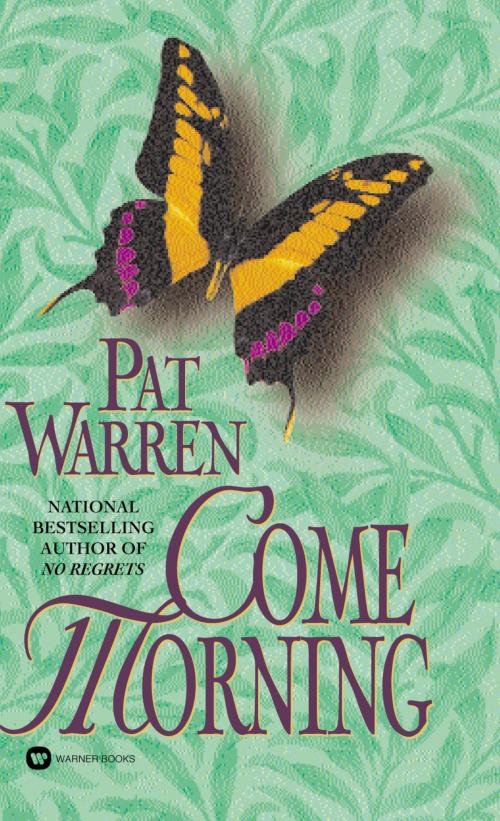 Cover of the book Come Morning by Pat Warren, Grand Central Publishing