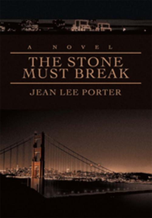 Cover of the book The Stone Must Break by Jean Lee Porter, iUniverse