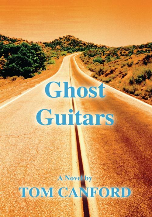 Cover of the book Ghost Guitars by Tom Canford, iUniverse