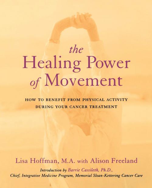 Cover of the book The Healing Power Of Movement by Lisa Hoffman, Alison Freeland, Hachette Books