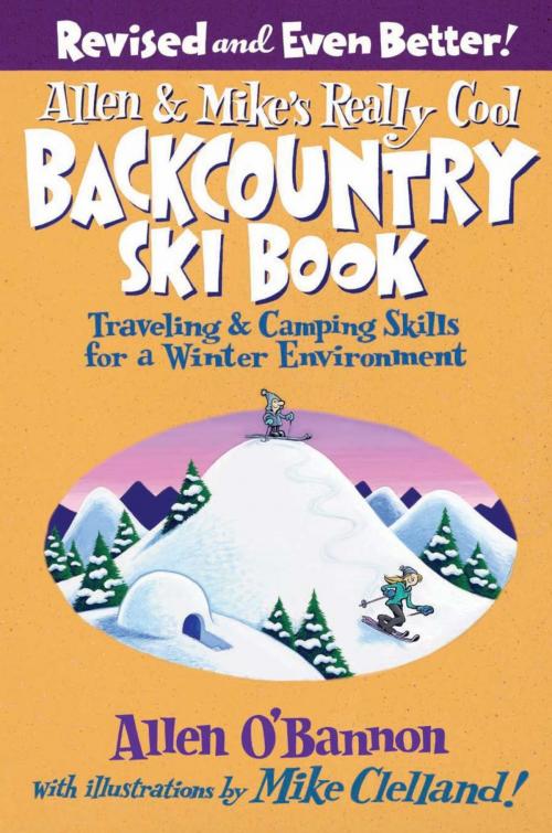 Cover of the book Allen & Mike's Really Cool Backcountry Ski Book, Revised and Even Better! by Allen O'bannon, Falcon Guides
