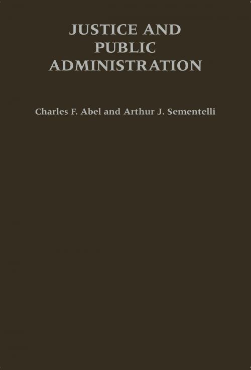 Cover of the book Justice and Public Administration by Charles F. Abel, Arthur J. Sementelli, University of Alabama Press