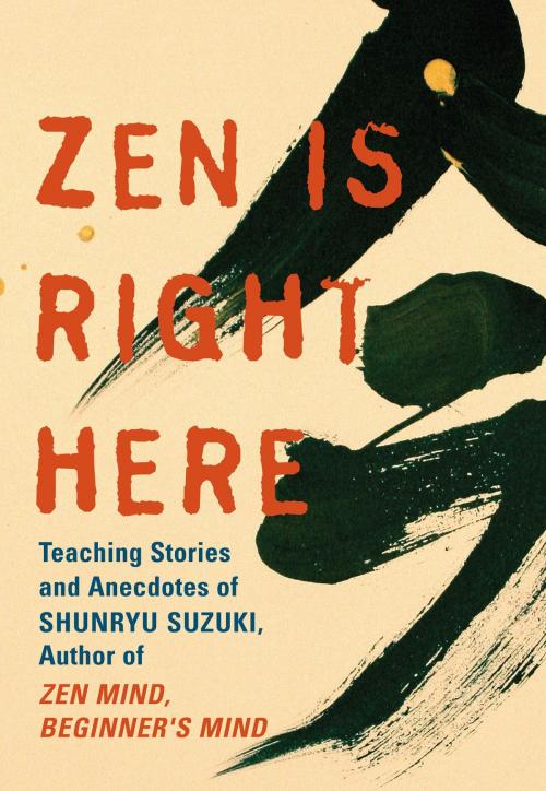 Cover of the book Zen Is Right Here by , Shambhala