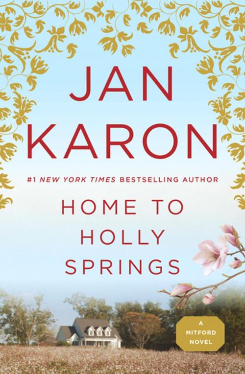 Cover of the book Home to Holly Springs by Jan Karon, Penguin Publishing Group