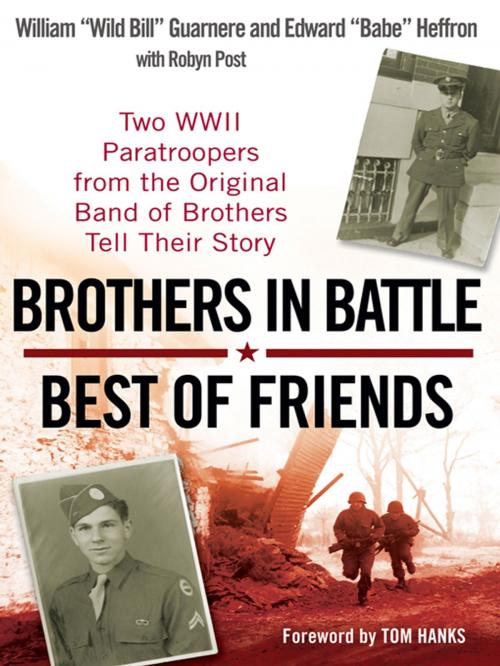 Cover of the book Brothers in Battle, Best of Friends by William Guarnere, Edward Heffron, Robyn Post, Penguin Publishing Group