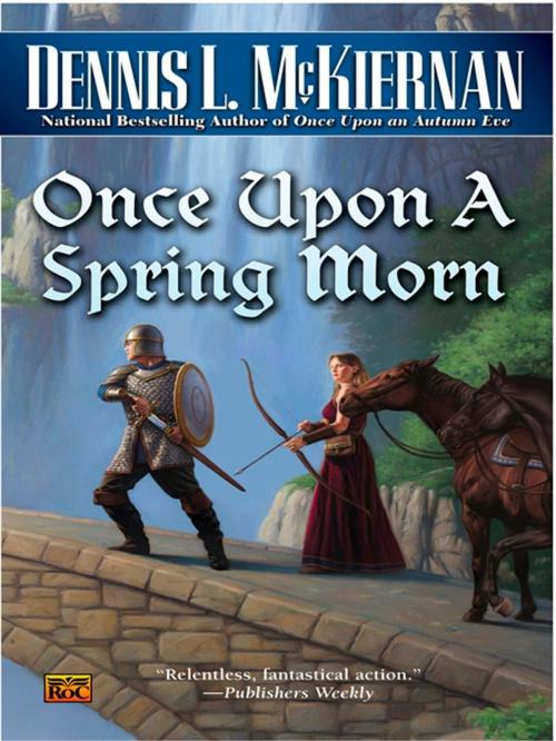 Cover of the book Once Upon A Spring Morn by Dennis L. McKiernan, Penguin Publishing Group