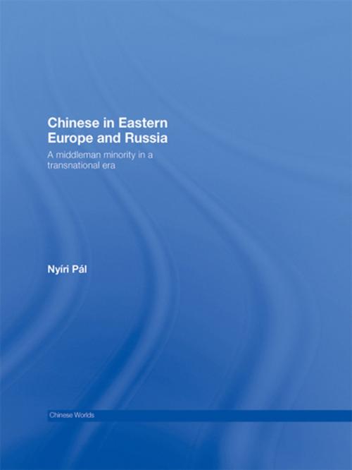 Cover of the book Chinese in Eastern Europe and Russia by Pál Nyiri, Taylor and Francis