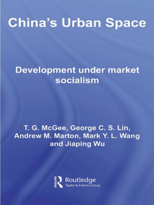 Cover of the book China's Urban Space by Terry McGee, George C.S. Lin, Mark Wang, Andrew Marton, Jiaping Wu, Taylor and Francis