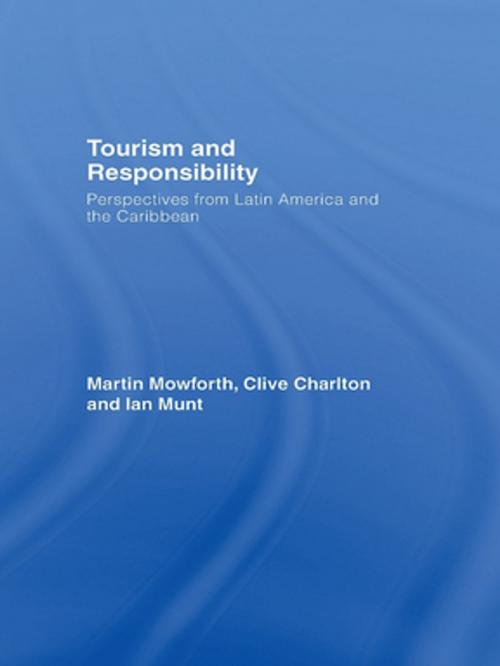 Cover of the book Tourism and Responsibility by Martin Mowforth, Clive Charlton, Ian Munt, Taylor and Francis