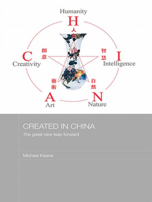 Cover of the book Created in China by Michael Keane, Taylor and Francis