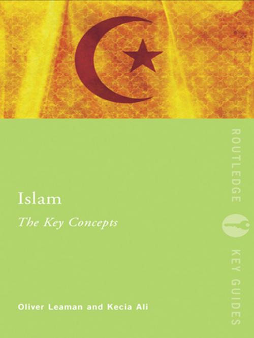 Cover of the book Islam: The Key Concepts by Kecia Ali, Oliver Leaman, Taylor and Francis