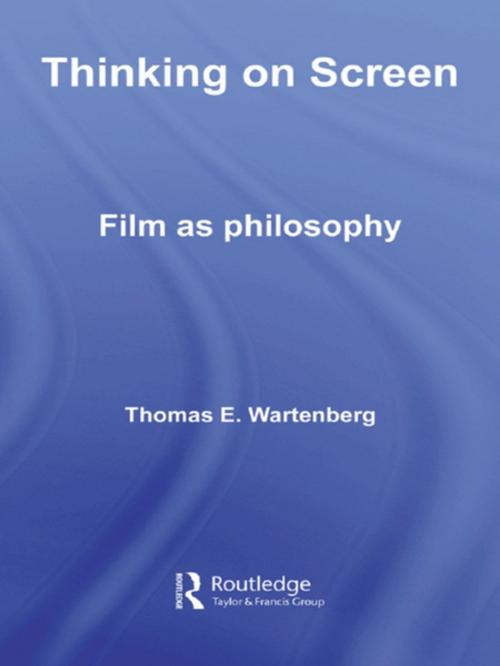 Cover of the book Thinking on Screen by Thomas E. Wartenberg, Taylor and Francis