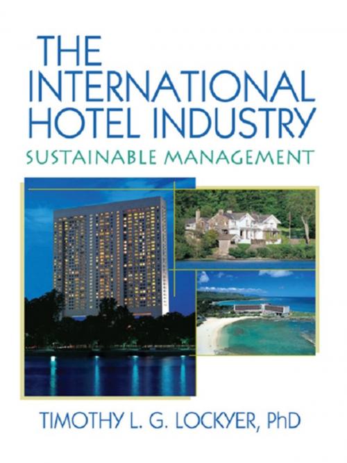 Cover of the book The International Hotel Industry by Timothy Lockyer, Taylor and Francis
