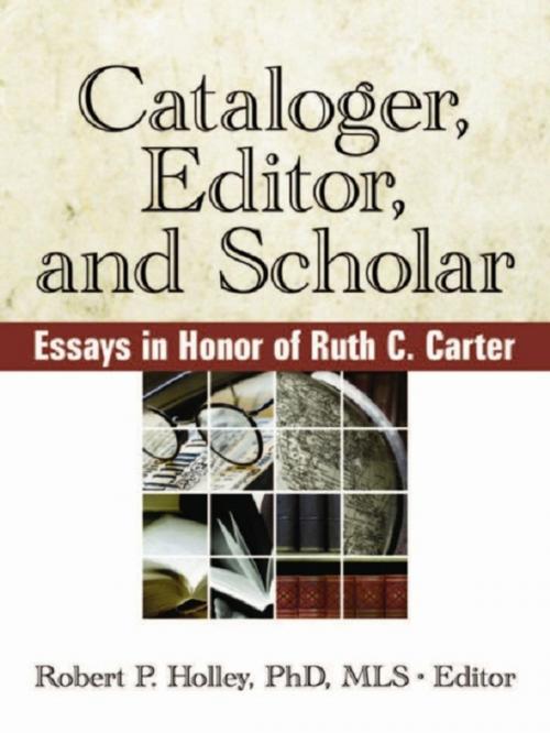 Cover of the book Cataloger, Editor, and Scholar by Robert Holley P, Taylor and Francis