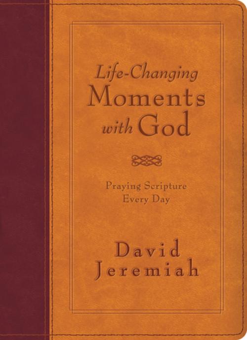 Cover of the book Life-Changing Moments with God by Dr. David Jeremiah, Thomas Nelson