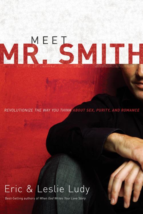 Cover of the book Meet Mr. Smith by Eric Ludy, Thomas Nelson