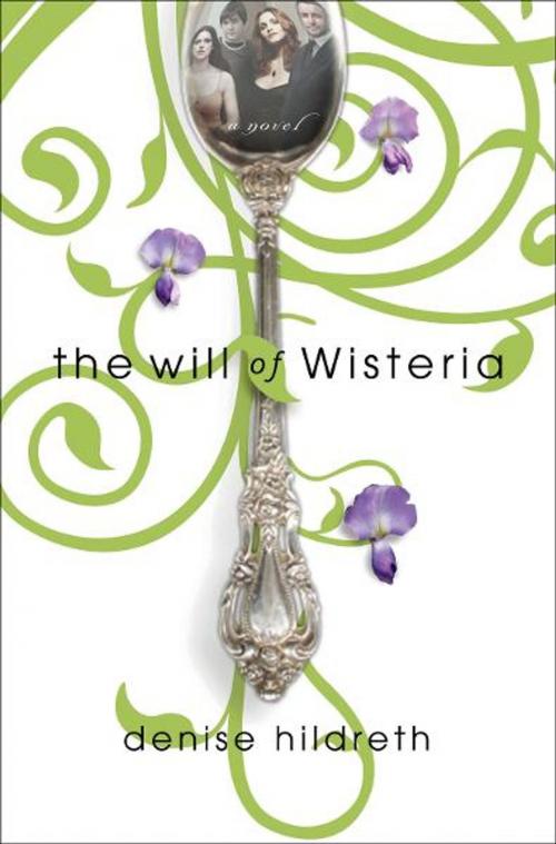 Cover of the book The Will of Wisteria by Denise Hildreth Jones, Thomas Nelson