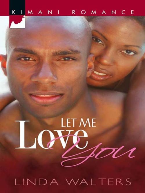 Cover of the book Let Me Love You by Linda Walters, Harlequin