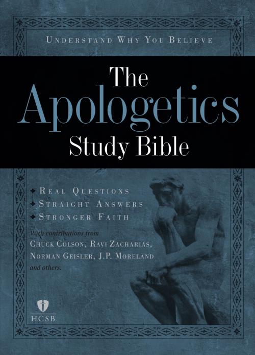 Cover of the book The Apologetics Study Bible by Chuck Colson, Norm Geisler, Hank Hanegraaff, Josh McDowell, Albert Mohler, Ravi Zacharias, J.P. Moreland, Phil Johnson, B&H Publishing Group