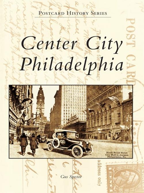 Cover of the book Center City Philadelphia by Gus Spector, Arcadia Publishing Inc.