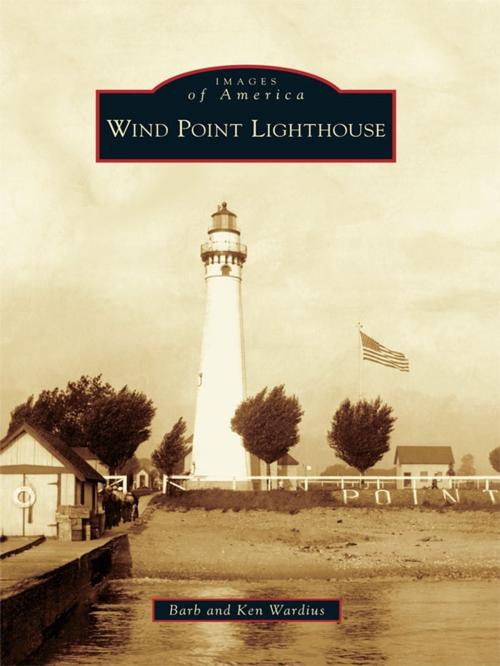 Cover of the book Wind Point Lighthouse by Barb Wardius, Ken Wardius, Arcadia Publishing Inc.