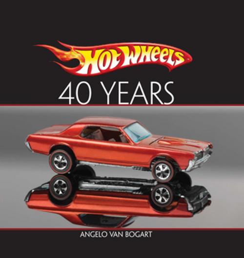 Cover of the book Hot Wheels Forty Years by Angelo Vanbogart, F+W Media