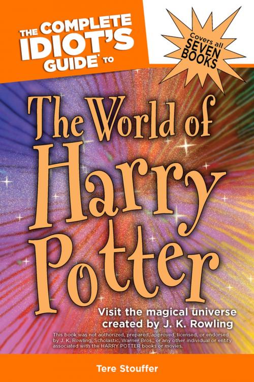 Cover of the book The Complete Idiot's Guide to the World of Harry Potter by Tere Stouffer, DK Publishing