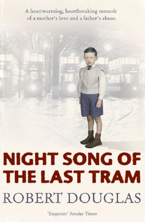 Cover of the book Night Song of the Last Tram - A Glasgow Childhood by Robert Douglas, Hodder & Stoughton
