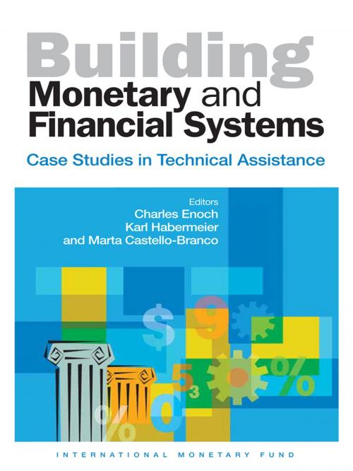 Cover of the book Building Monetary and Financial Systems: Case Studies in Technical Assistance by International Monetary Fund, INTERNATIONAL MONETARY FUND