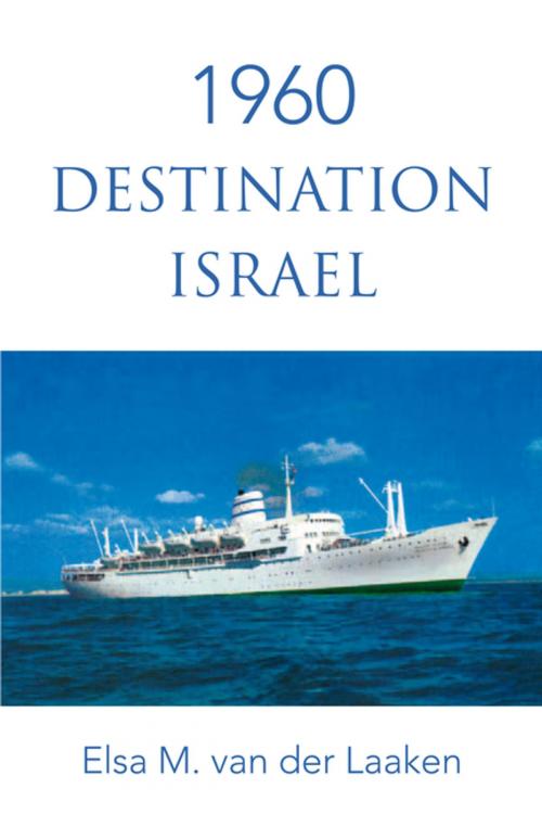 Cover of the book 1960 Destination Israel by Elsa M. van der Laaken, Xlibris US