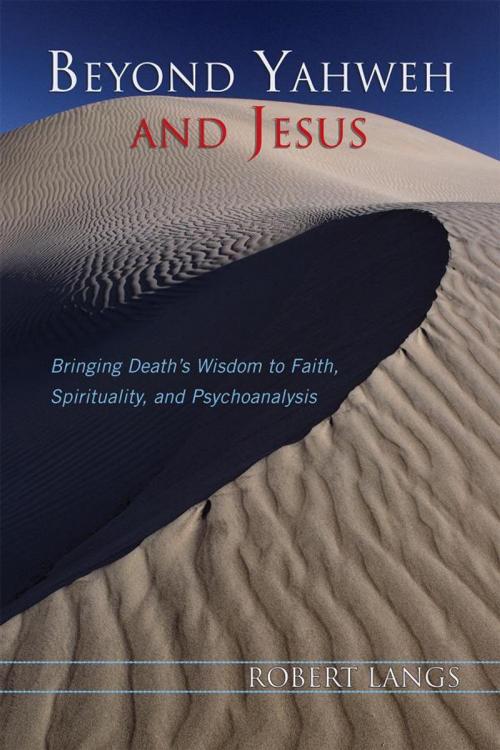 Cover of the book Beyond Yahweh and Jesus by Robert Langs, Jason Aronson, Inc.