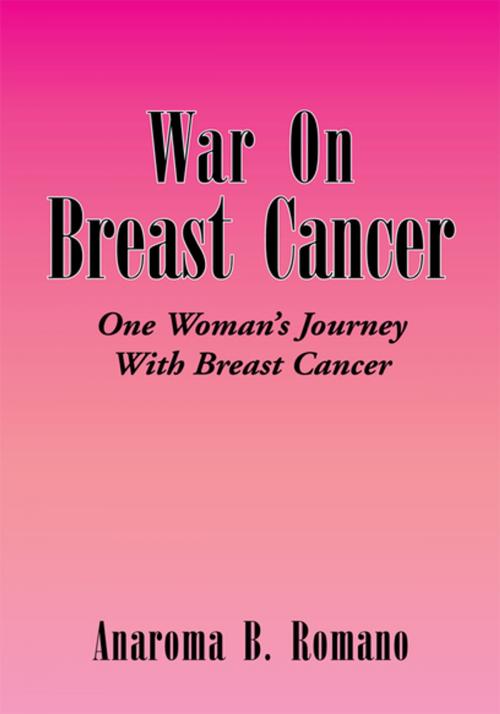 Cover of the book War on Breast Cancer by Anaroma B. Romano, Xlibris US