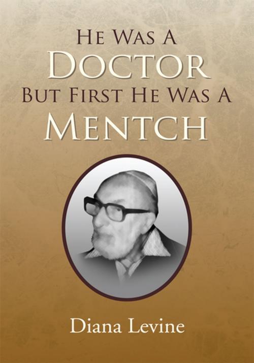 Cover of the book He Was a Doctor but First He Was a Mentch by Diana Levine, Xlibris US