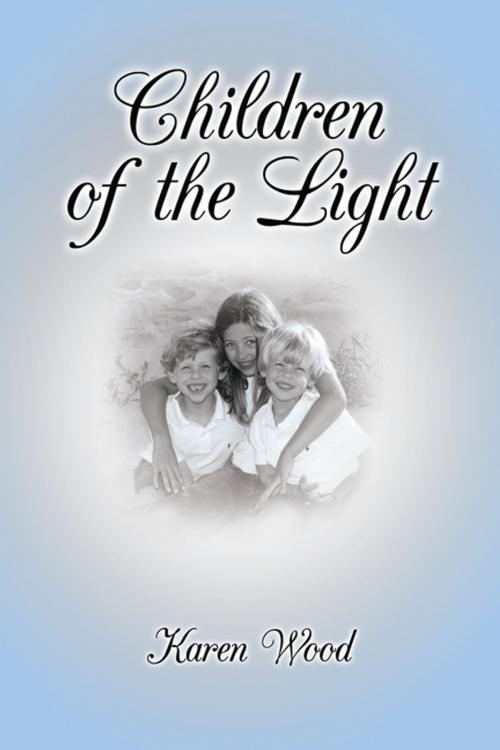 Cover of the book Children of the Light by Karen Wood, AuthorHouse UK