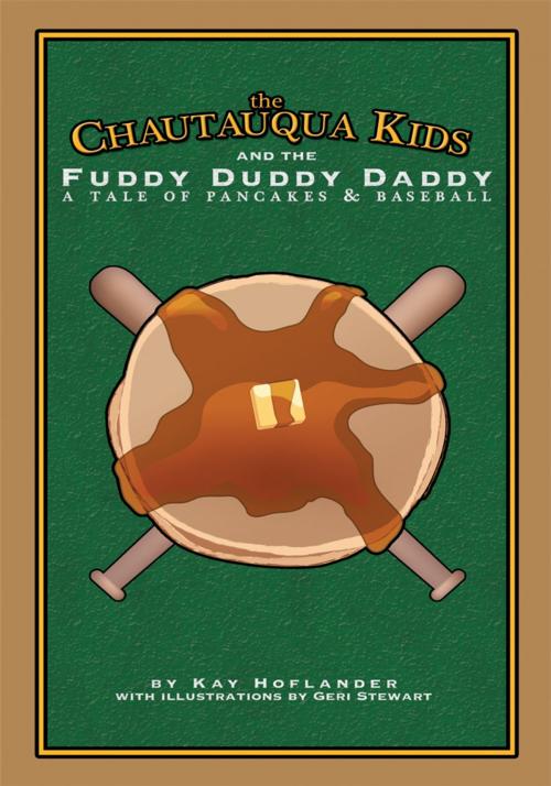 Cover of the book The Chautauqua Kids and the Fuddy Duddy Daddy by Kay Hoflander, AuthorHouse