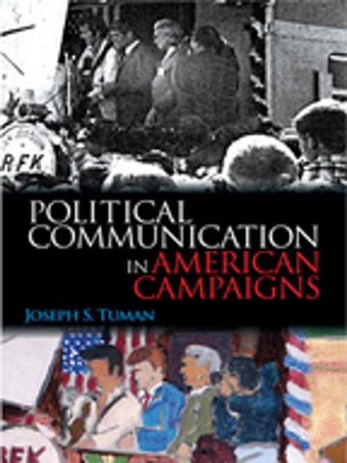 Cover of the book Political Communication in American Campaigns by Joseph S. Tuman, SAGE Publications