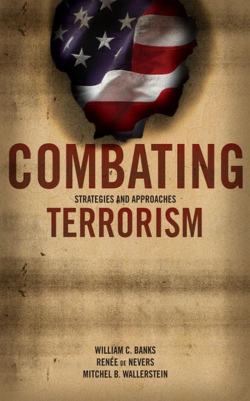 Cover of the book Combating Terrorism by William C. Banks, Renée de Nevers, Mitchel B. Wallerstein, SAGE Publications