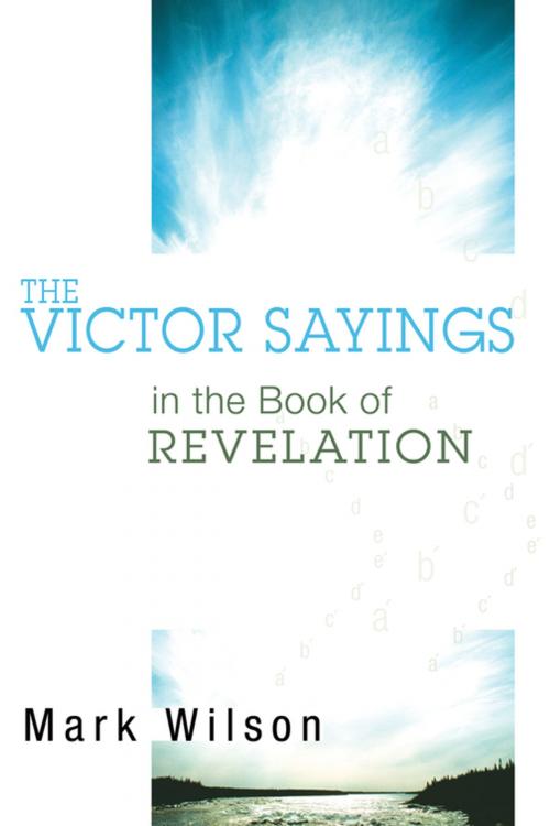 Cover of the book The Victor Sayings in the Book of Revelation by Mark Wilson, Wipf and Stock Publishers