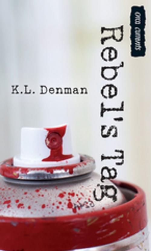 Cover of the book Rebel's Tag by K. L. Denman, Orca Book Publishers