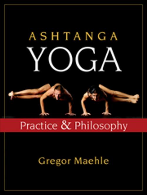 Cover of the book Ashtanga Yoga by Gregor Maehle, New World Library