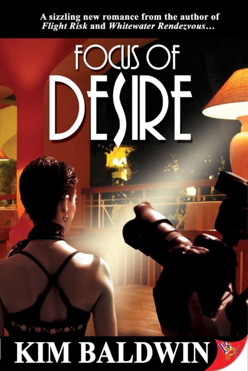 Cover of the book Focus of Desire by Kim Baldwin, Bold Strokes Books ,  Inc.
